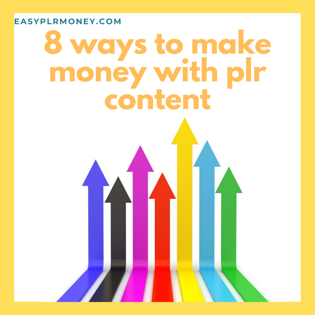 8 ways to make money with plr content